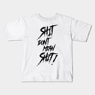 Shit Don't Mean Shit! Black Print Kids T-Shirt